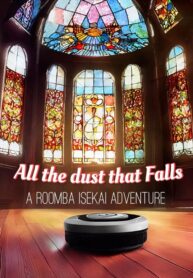 all-the-dust-that-falls-a-roomba-isekai-adventure.jpg