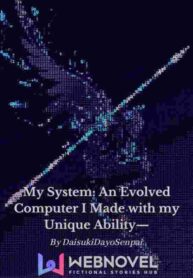 my-system-an-evolved-computer-i-made-with-my-unique-ability—-1693.jpg